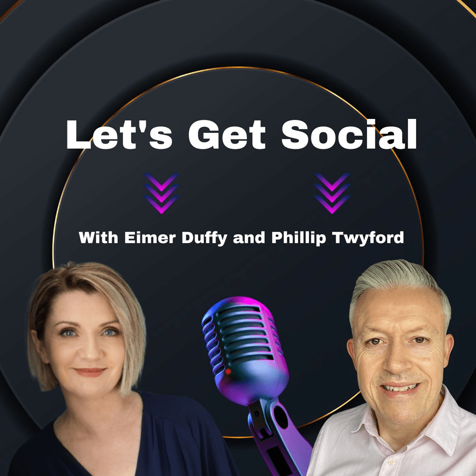 Lets Get Social Show with Eimer Duffy and Phillip Twyford
